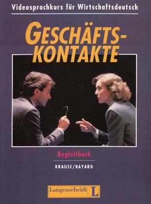 Geschaftskontakte Begleit- und Arbeitsbuch - Wolfgang Krause, Ann-Christin Bayard