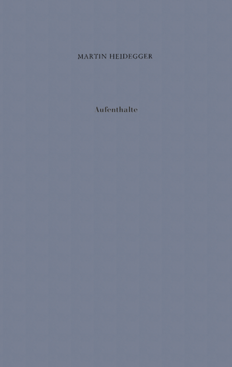 Aufenthalte - Martin Heidegger