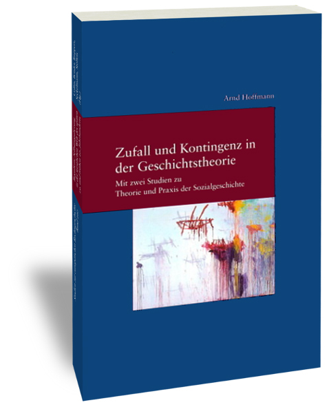 Zufall und Kontingenz in der Geschichtstheorie - Arnd Hoffmann