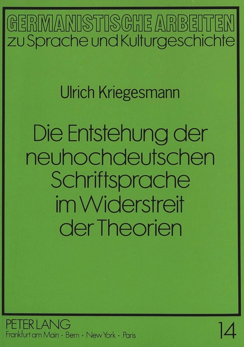 Die Entstehung der neuhochdeutschen Schriftsprache im Widerstreit der Theorien - Ulrich Kriegesmann