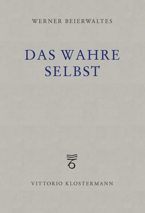 Das wahre Selbst - Werner Beierwaltes