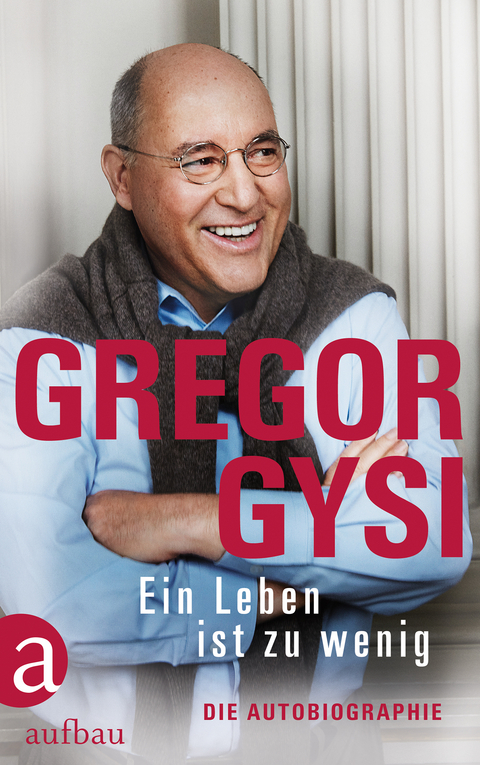 Ein Leben ist zu wenig -  Gregor Gysi