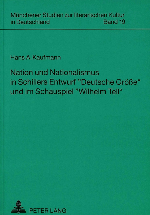 Nation und Nationalismus in Schillers Entwurf «Deutsche Größe» und im Schauspiel «Wilhelm Tell» - Hans A. Kaufmann