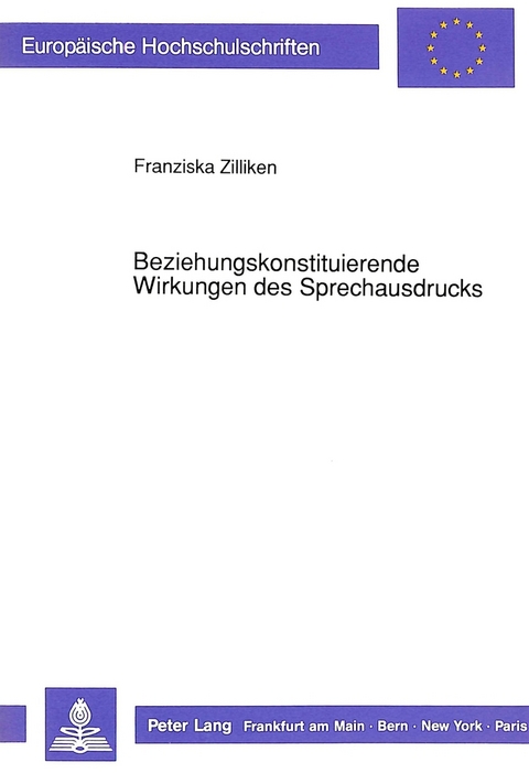 Beziehungskonstituierende Wirkungen des Sprechausdrucks - Franziska Zilliken