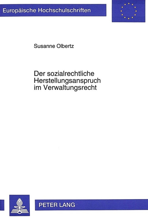 Der sozialrechtliche Herstellungsanspruch im Verwaltungsrecht - Susanne Olbertz