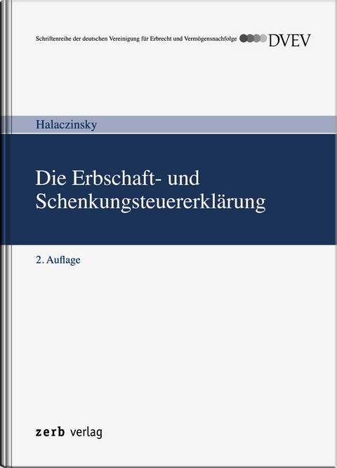 Die Erbschaft- und Schenkungsteuererklärung - DVEV-Ausgabe - Raymond Halaczinsky