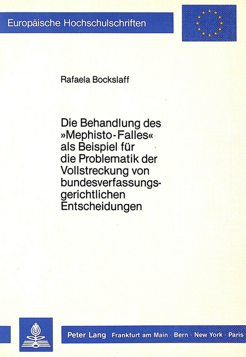 Die Behandlung des «Mephisto-Falles» als Beispiel für die Problematik der Vollstreckung von bundesverfassungsgerichtlichen Entscheidungen - Rafaela Bockslaff