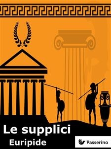 Le supplici -  Euripide