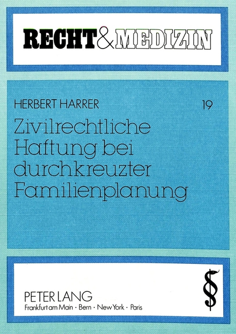 Zivilrechtliche Haftung bei durchkreuzter Familienplanung - Herbert Harrer