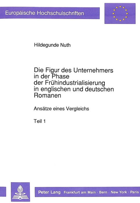 Die Figur des Unternehmers in der Phase der Frühindustrialisierung in englischen und deutschen Romanen - Hildegunde Nuth