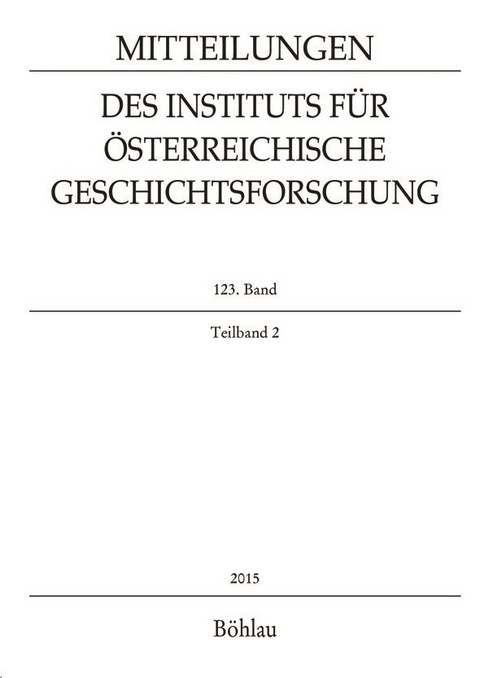 Mitteilungen des Instituts für Österreichische Geschichtsforschung 123. Band Teilband 2 (2015)