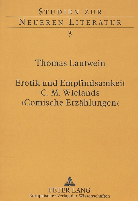 Erotik und Empfindsamkeit - C.M. Wielands 'Comische Erzählungen' - Thomas Lautwein