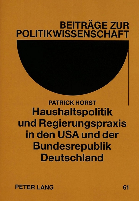 Haushaltspolitik und Regierungspraxis in den USA und der Bundesrepublik Deutschland - Patrick Horst