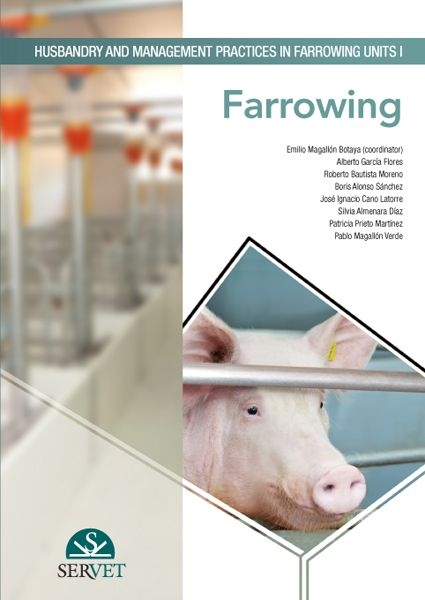 Husbandry and management practices in farrowing units I - Emilio Magallón Botaya, Alberto García Flores, Roberto Bautista Moreno, Boris Alonso Sánchez, José Ignacio Cano Latorre, Silvia Almenara Díaz, Patricia Prieto Martínez, Pablo Magallón Verde