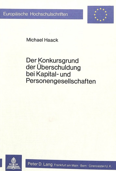 Der Konkursgrund der Überschuldung bei Kapital- und Personengesellschaften - Michael Haack