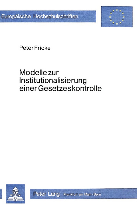 Modelle zur Institutionalisierung einer Gesetzeskontrolle - Peter Fricke