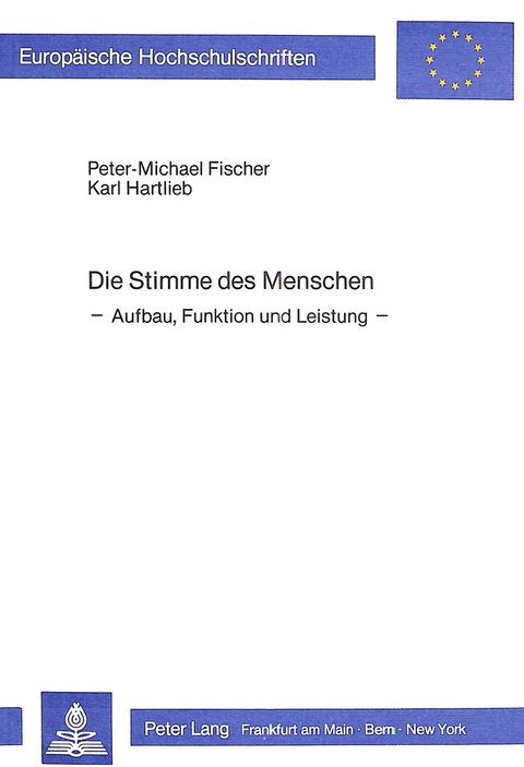 Die Stimme des Menschen - Peter-Michael Fischer, Karl Hartlieb