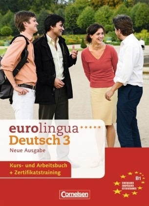 eurolingua. Deutsch als Fremdsprache - Neue Ausgabe / B1: Gesamtband 3 - Kurs- und Arbeitsbuch - Knut Eisold, Joachim Schote, Christian Seiffert