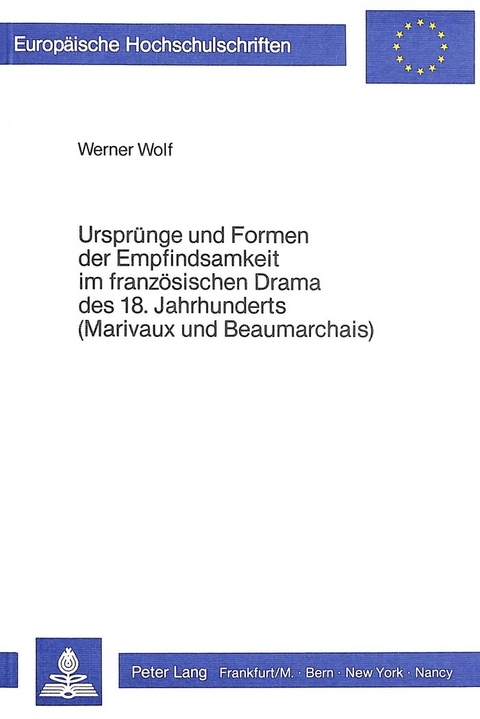 Ursprünge und Formen der Empfindsamkeit im französischen Drama des 18. Jahrhunderts (Marivaux und Beaumarchais)