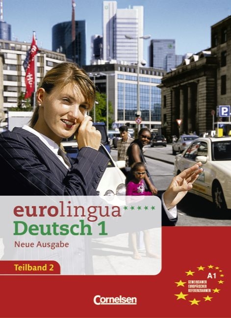 eurolingua. Deutsch als Fremdsprache - Neue Ausgabe / Teilband 2 des Gesamtbandes 1 (Einheit 9-16) - Europäischer Referenzrahmen: A1 - Knut Eisold, Ute Koithan, Joachim Schote, Christian Seiffert