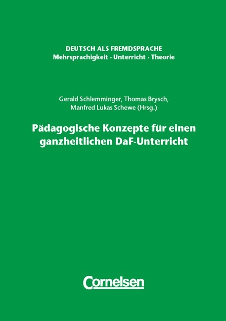 Deutsch als Fremdsprache - Mehrsprachigkeit - Unterricht - Theorie / Pädagogische Konzepte für einen ganzheitlichen DaF-Unterricht - Manfred Lukas Schewe, Gerald Schlemminger