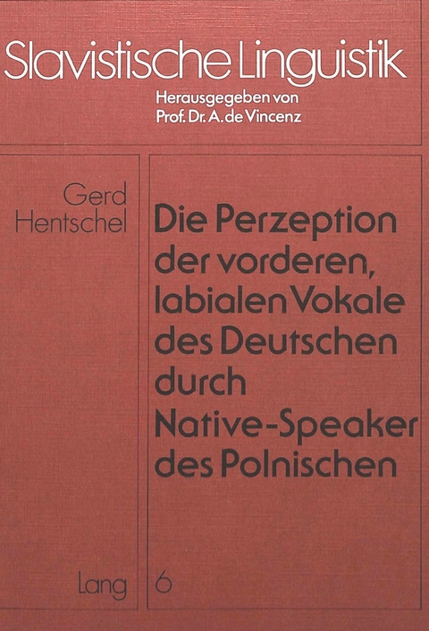 Die Perzeption der vorderen, labialen Vokale des Deutschen durch Native-Speaker des Polnischen