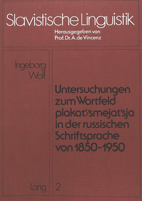 Untersuchungen zum Wortfeld «plakat'/smejat'sja» in der russischen Schriftsprache von 1850 - 1950 - Ingeborg Wolf