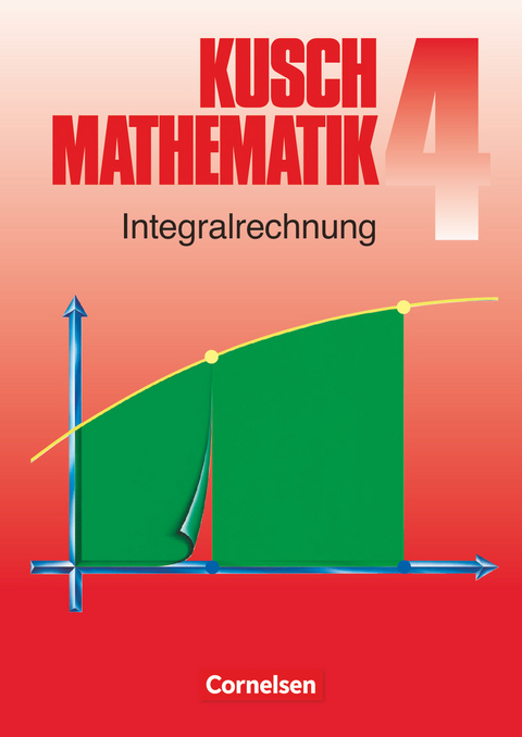 Kusch: Mathematik - Bisherige Ausgabe - Band 4 - Lothar Kusch, Heinz Jung, Karlheinz Rüdiger, Hans-Joachim Rosenthal