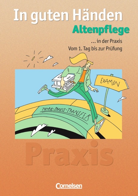 In guten Händen - Altenpflege - Bisherige Ausgabe / In der Praxis - Vom 1. Tag bis zur Prüfung - Jeannette Mangold, Manuela Ziebula