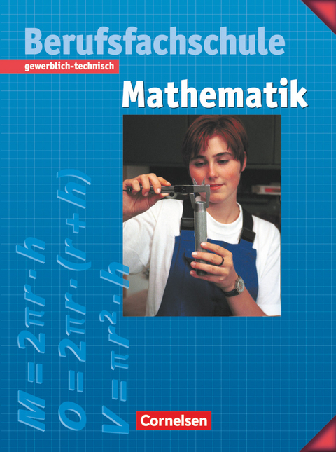 Mathematik - Berufsfachschule - Gewerblich-technisch - Manfred Leppig, Helmut Spiering, Kurt Kalvelage, Helmut Richter, Kornelia Neuhaus, Horst Rümmele