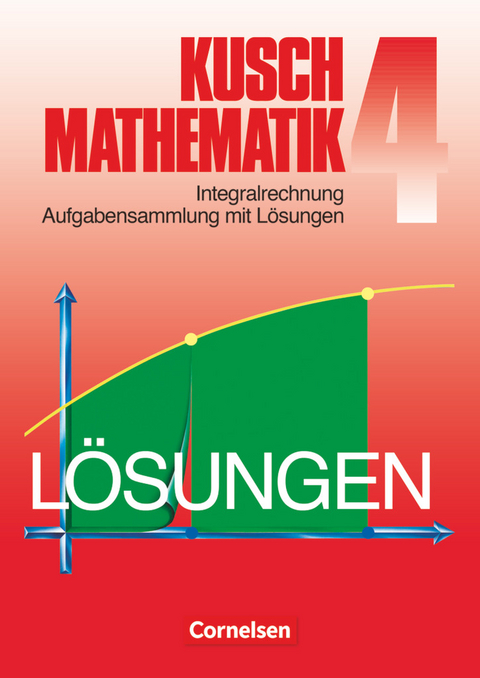 Kusch: Mathematik - Bisherige Ausgabe - Band 4 - Lothar Kusch, Heinz Jung, Karlheinz Rüdiger