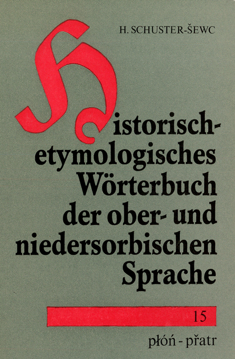 Historisch-etymologisches Wörterbuch der ober- und niedersorbischen Sprache - Heinz Schuster-Sewc