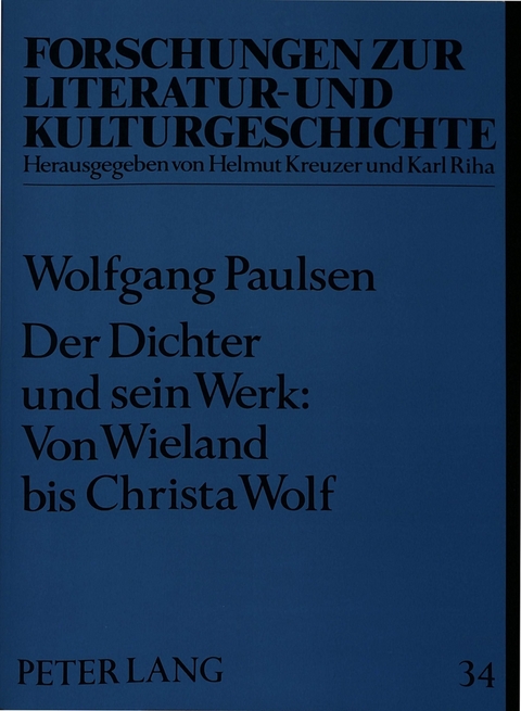 Der Dichter und sein Werk: Von Wieland bis Christa Wolf - Wolfgang Paulsen