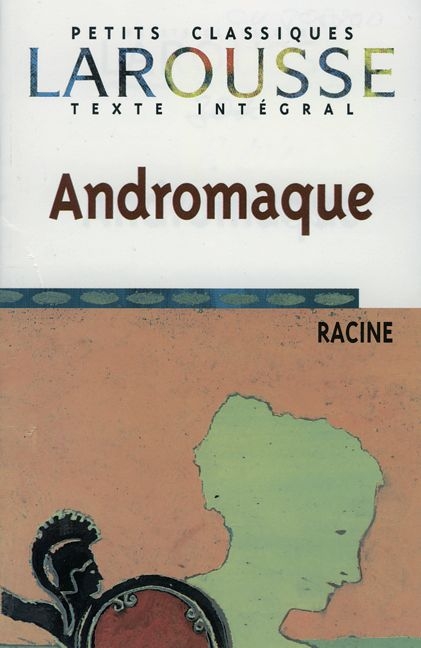 Petits Classiques Larousse - Nouvelle Série / Andromaque - Jean Racine