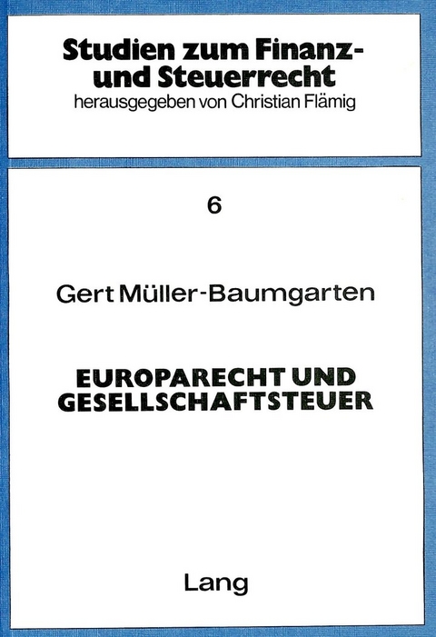 Europarecht und Gesellschaftsteuer - Gert Müller-Baumgarten