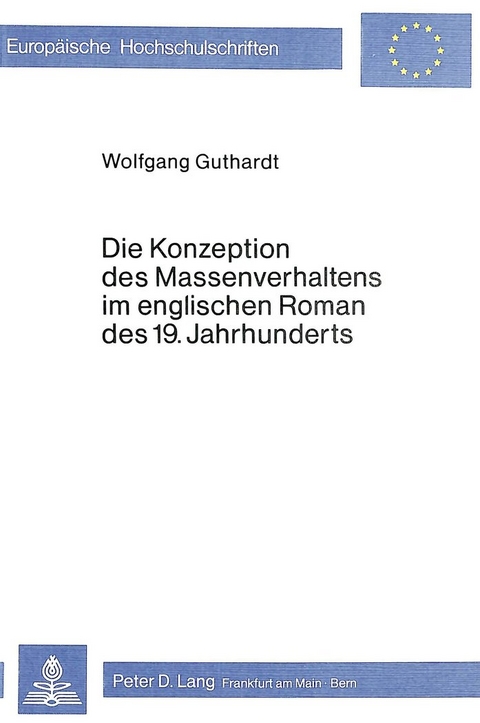 Die Konzeption des Massenverhaltens im englischen Roman des 19. Jahrhunderts - Wolfgang Guthardt