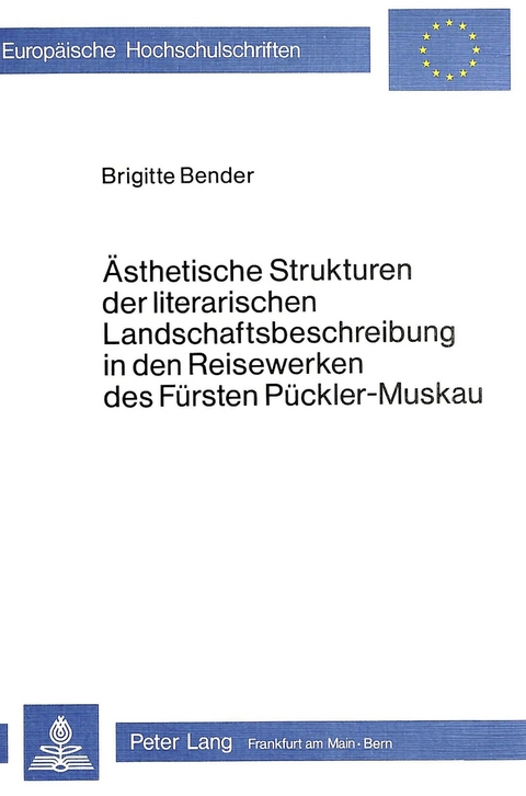 Ästhetische Strukturen der literarischen Landschaftsbeschreibung in den Reisewerken des Fürsten Pückler-Muskau