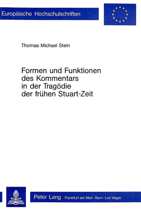 Formen und Funktionen des Kommentars in der Tragödie der frühen Stuart-Zeit - Thomas Michael Stein