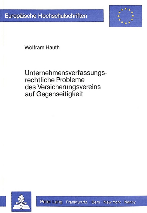 Unternehmensverfassungsrechtliche Probleme des Versicherungsvereins auf Gegenseitigkeit - Wolfram Hauth