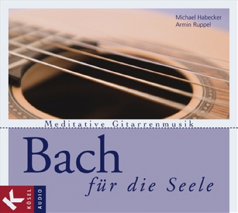 Bach für die Seele - Michael Habecker, Armin Ruppel