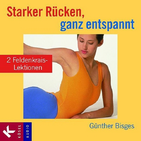 Starker Rücken, ganz entspannt - Günther Bisges