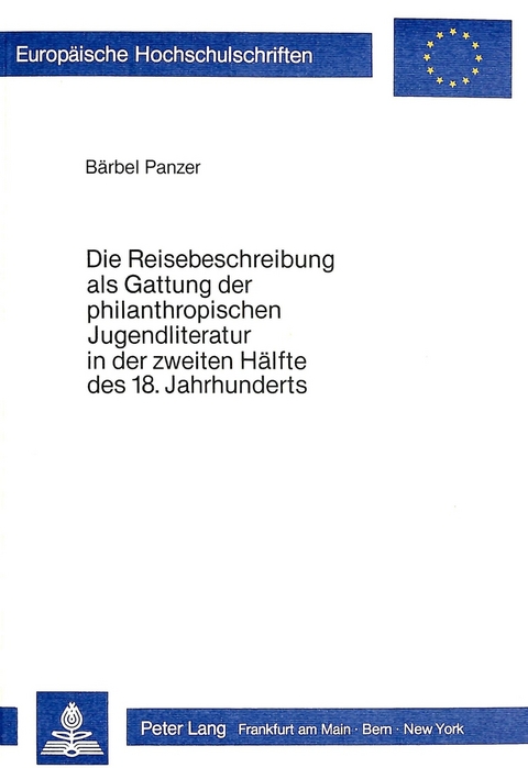 Die Reisebeschreibung als Gattung der philantropischen Jugendliteratur in der zweiten Hälfte des 18. Jahrhunderts - Bärbel Panzer