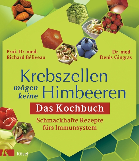 Krebszellen mögen keine Himbeeren - Richard Béliveau, Denis Gingras