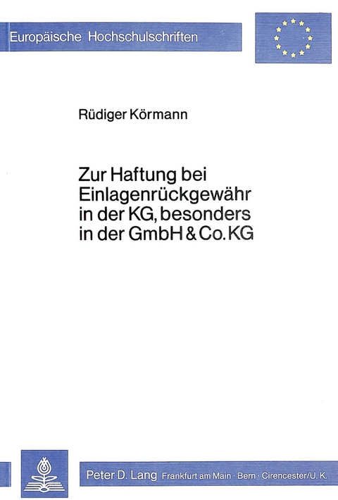 Zur Haftung bei Einlagenrückgewähr in der KG, besonders in der GmbH & Co. KG - Rüdiger Körmann