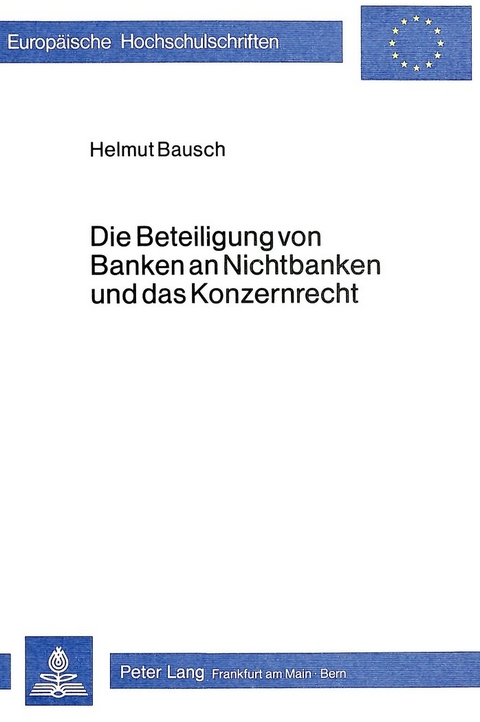 Die Beteiligung von Banken an Nichtbanken und das Konzernrecht - Helmut Bausch