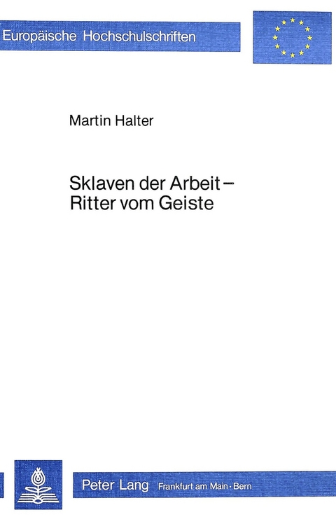 Sklaven der Arbeit - Ritter vom Geiste - Martin Halter