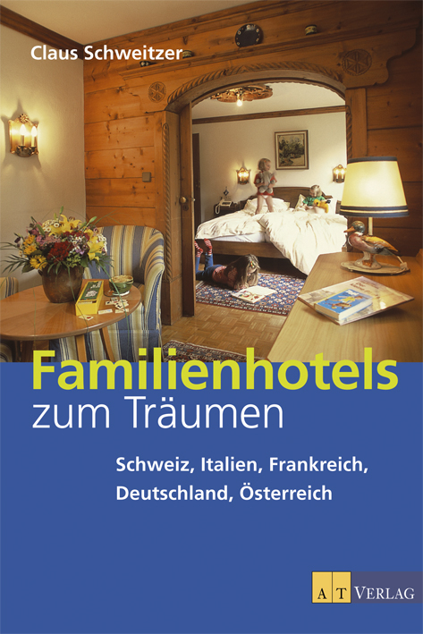 Familienhotels zum Träumen - Claus Schweitzer