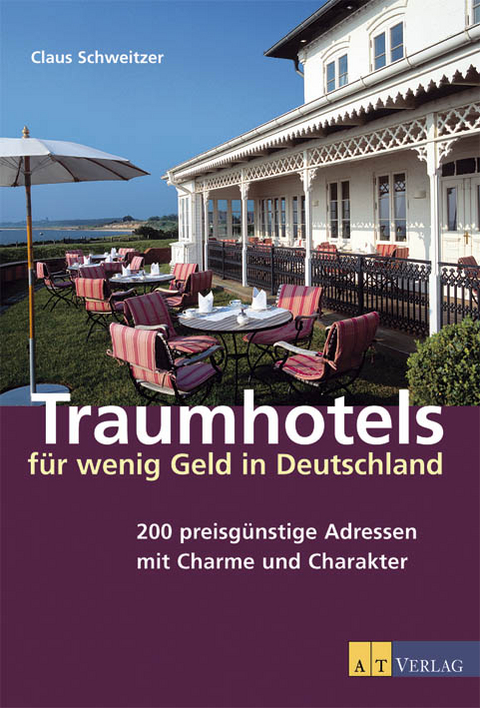 Traumhotels für wenig Geld in Deutschland - Claus Schweitzer