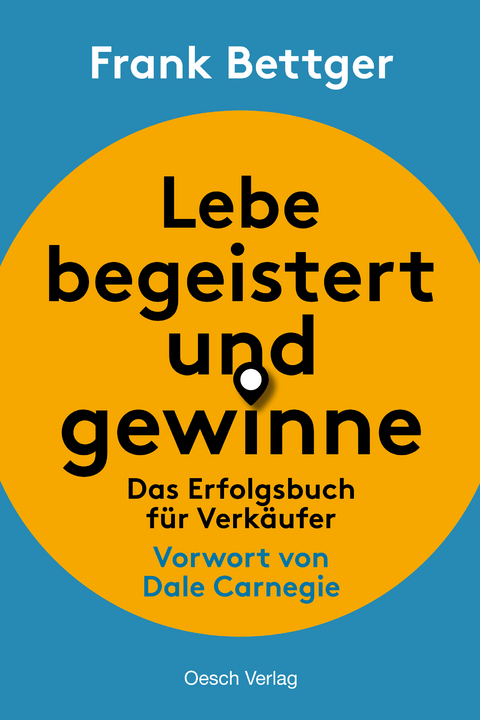 Lebe begeistert und gewinne! - Frank Bettger