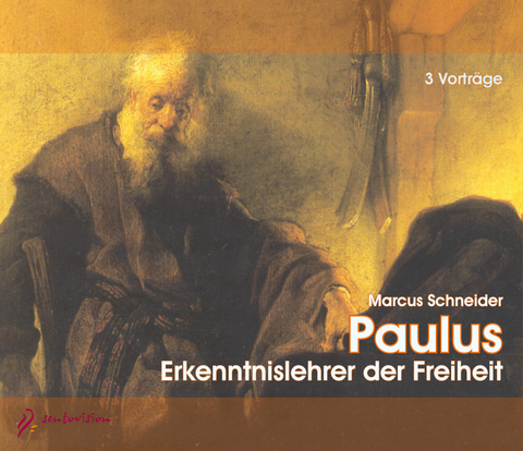 Paulus - Erkenntnislehrer der Freiheit - Marcus Schneider